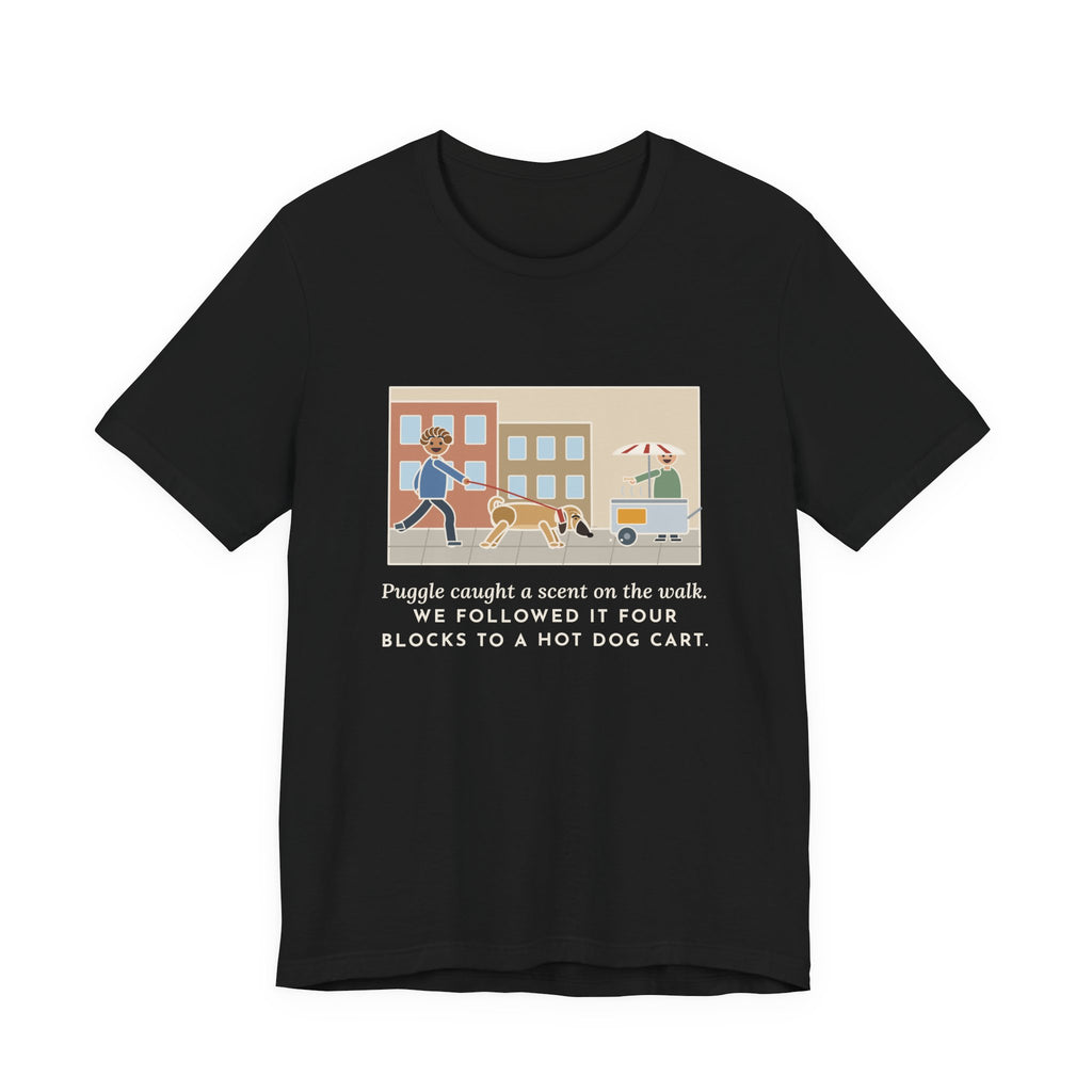 Funny Puggle T-Shirt, Caught a Scent on the Walk, We Followed It Four Blocks to a Hot Dog Cart, City Walk Tee
