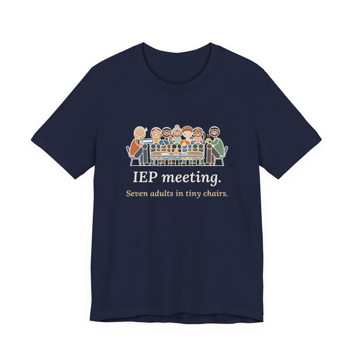 Special Education Teacher T-Shirt - IEP Meeting. Seven Adults in Tiny Chairs.