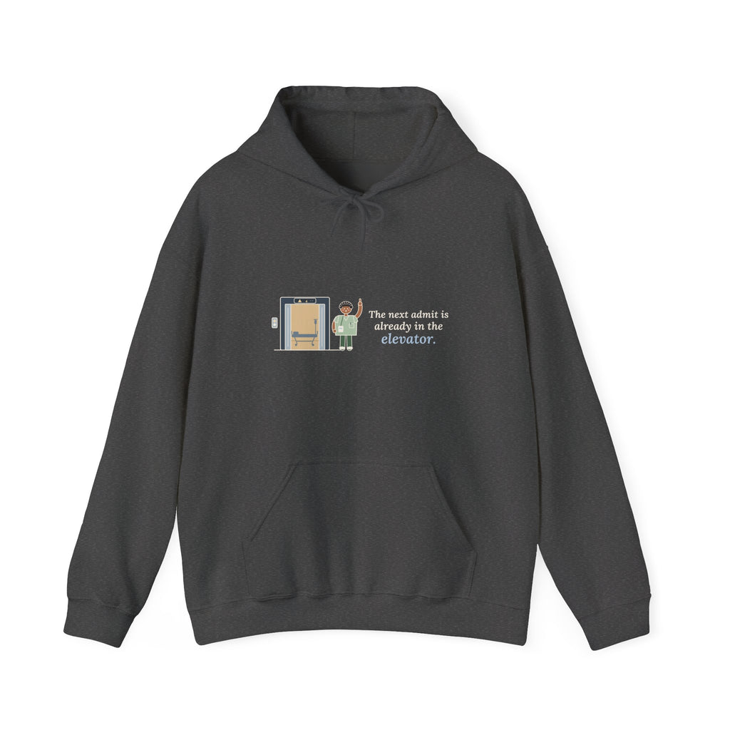 Charge Nurse Hoodie - The Next Admit Is Already in the Elevator Hooded Sweatshirt