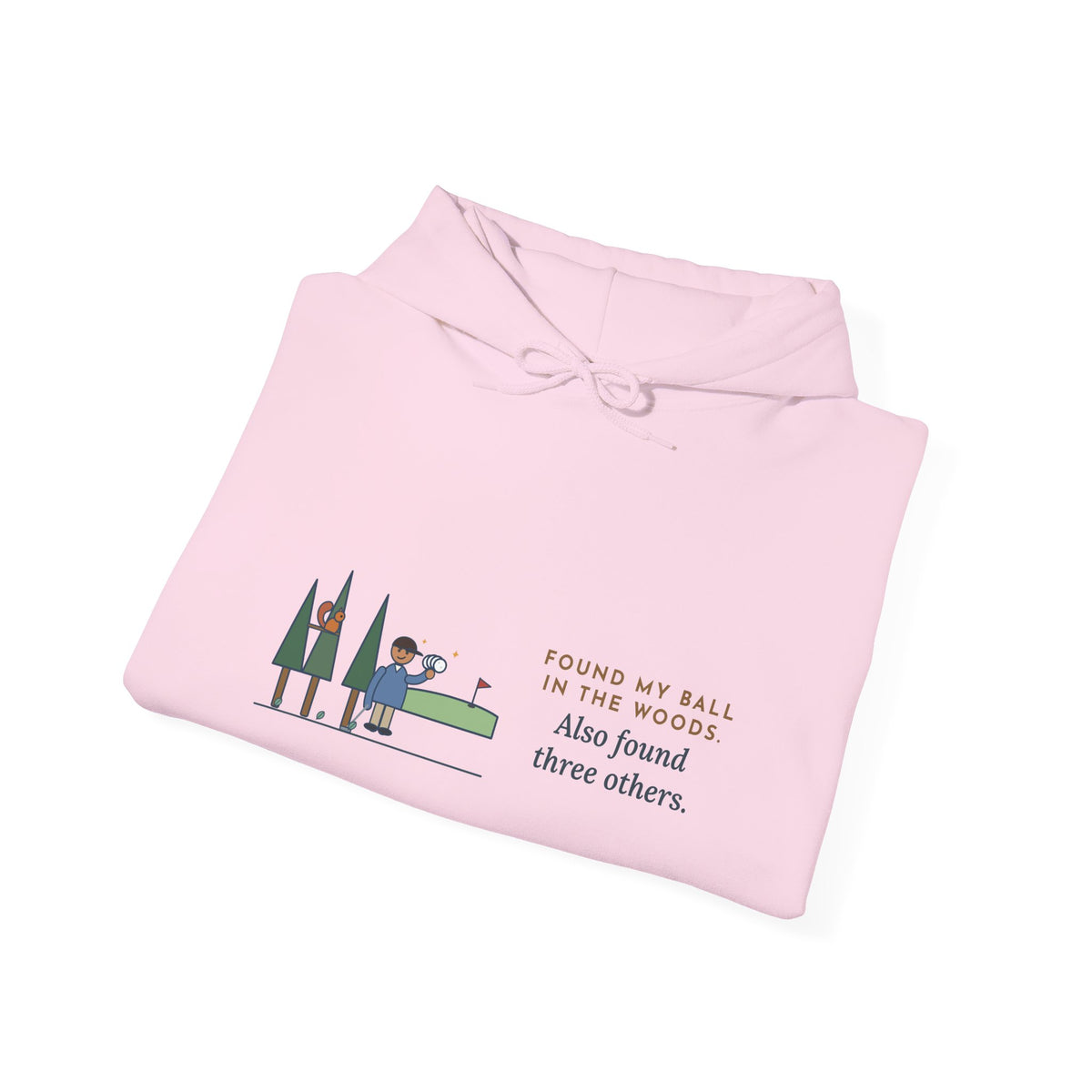 Funny Golf Hoodie - Looked for My Ball in the Woods, Found Three Extras