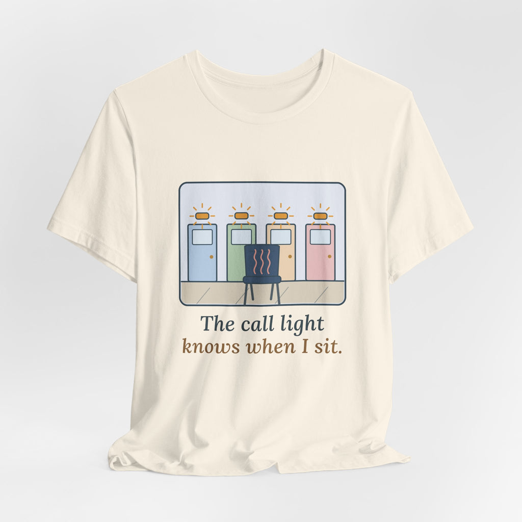 Certified Nursing Assistant T-Shirt - The Call Light Knows When I Sit. Funny Nurse Aide Tee