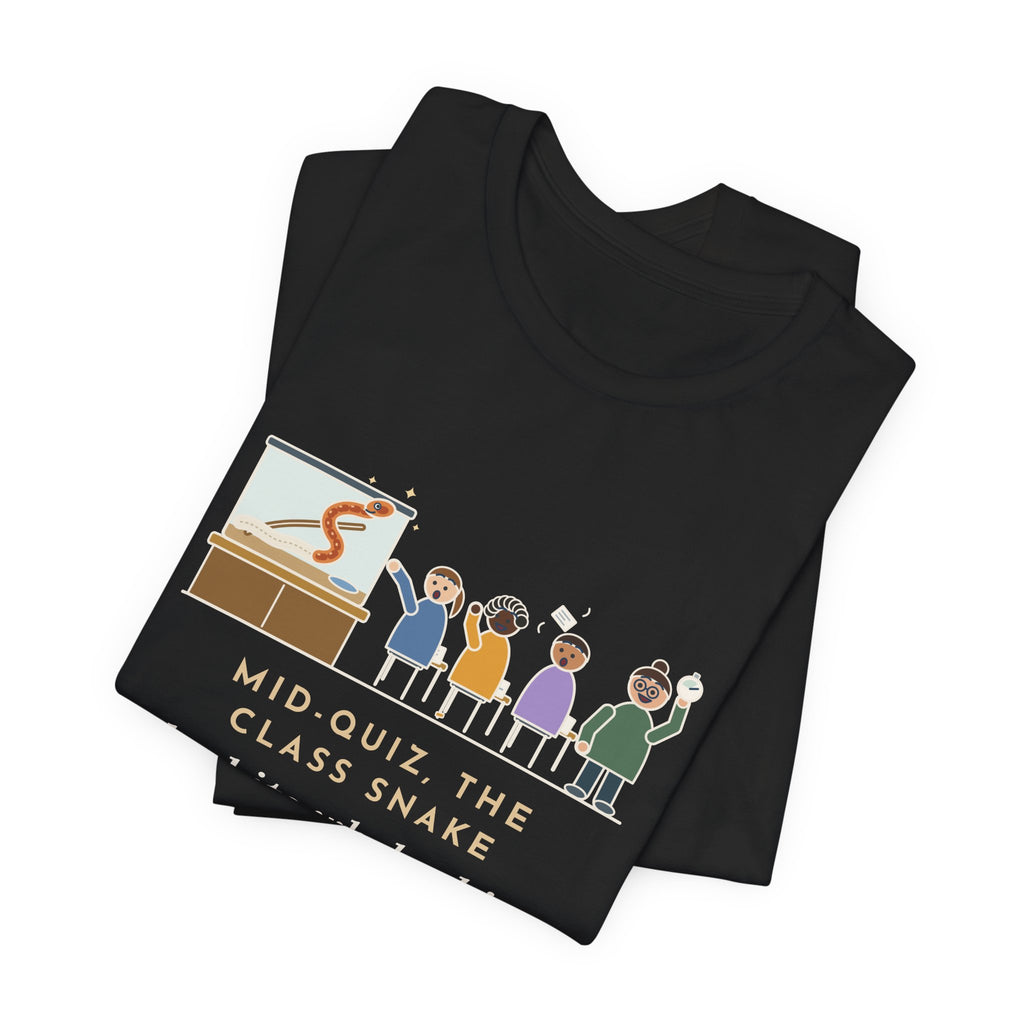 Zoology Teacher T-Shirt - Mid-Quiz the Class Snake Shed Its Whole Skin