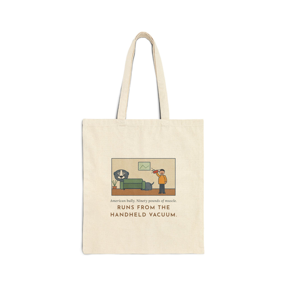 American Bully Tote Bag, Ninety Pounds of Muscle, Runs from the Handheld Vacuum, Couch Hideout