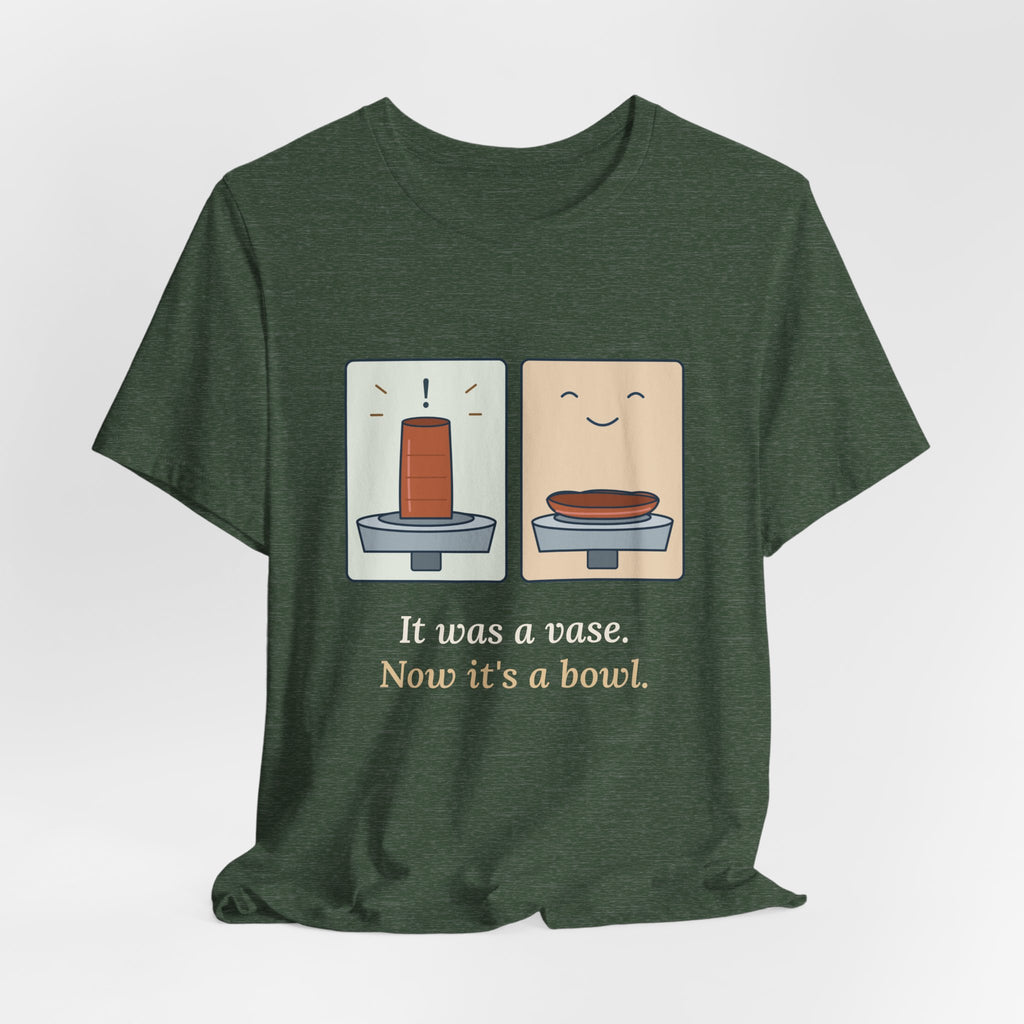Pottery T-Shirt - It Was a Vase, Now It's a Bowl Funny Wheel Throwing Potter Tee