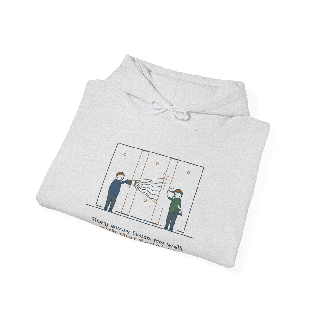 Drywall Finisher Hoodie - Step Away From My Wall With That Flashlight. Taper Hoodie