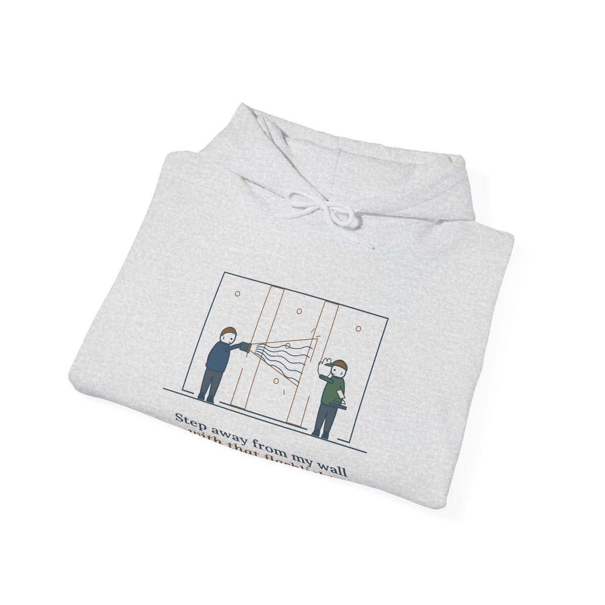 Drywall Finisher Hoodie - Step Away From My Wall With That Flashlight. Taper Hoodie