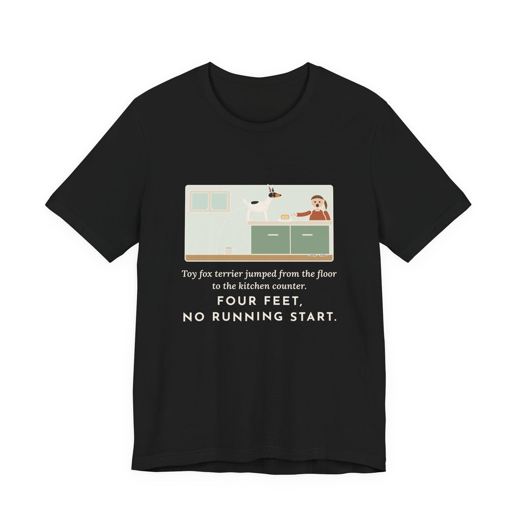 Funny Toy Fox Terrier T-Shirt, Floor to Kitchen Counter, Four Feet, No Running Start, Kitchen Leap Tee