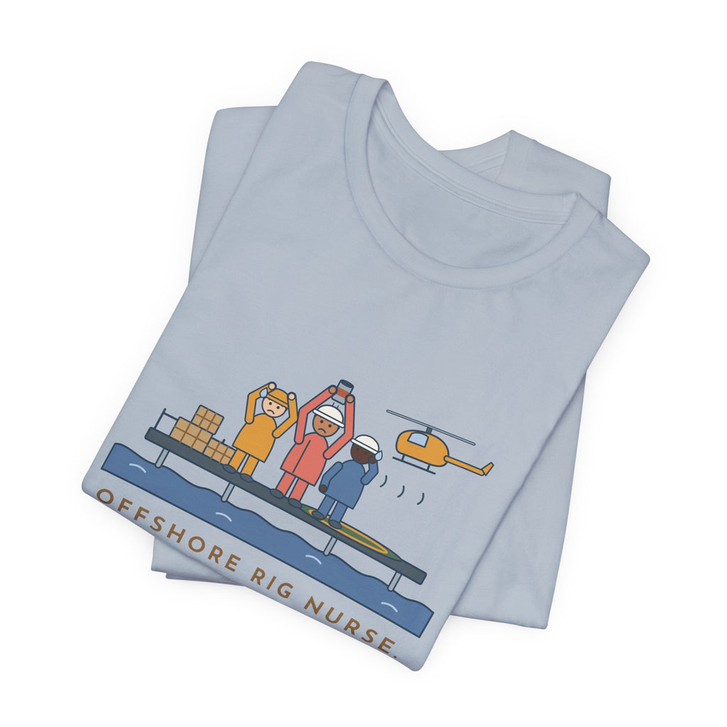 Offshore Rig Nurse T-Shirt - The Supply Helicopter Forgot the Coffee