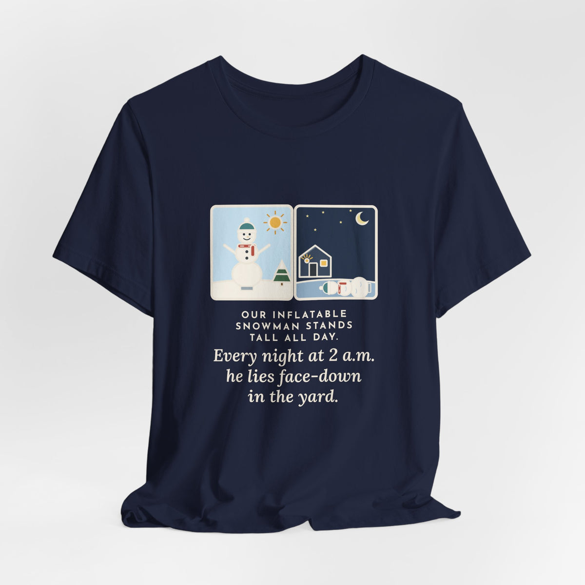 Funny Inflatable Snowman T-Shirt, Stands Tall All Day, Every Night at 2 a.m. He Lies Face-Down in the Yard, Day and Night Tee