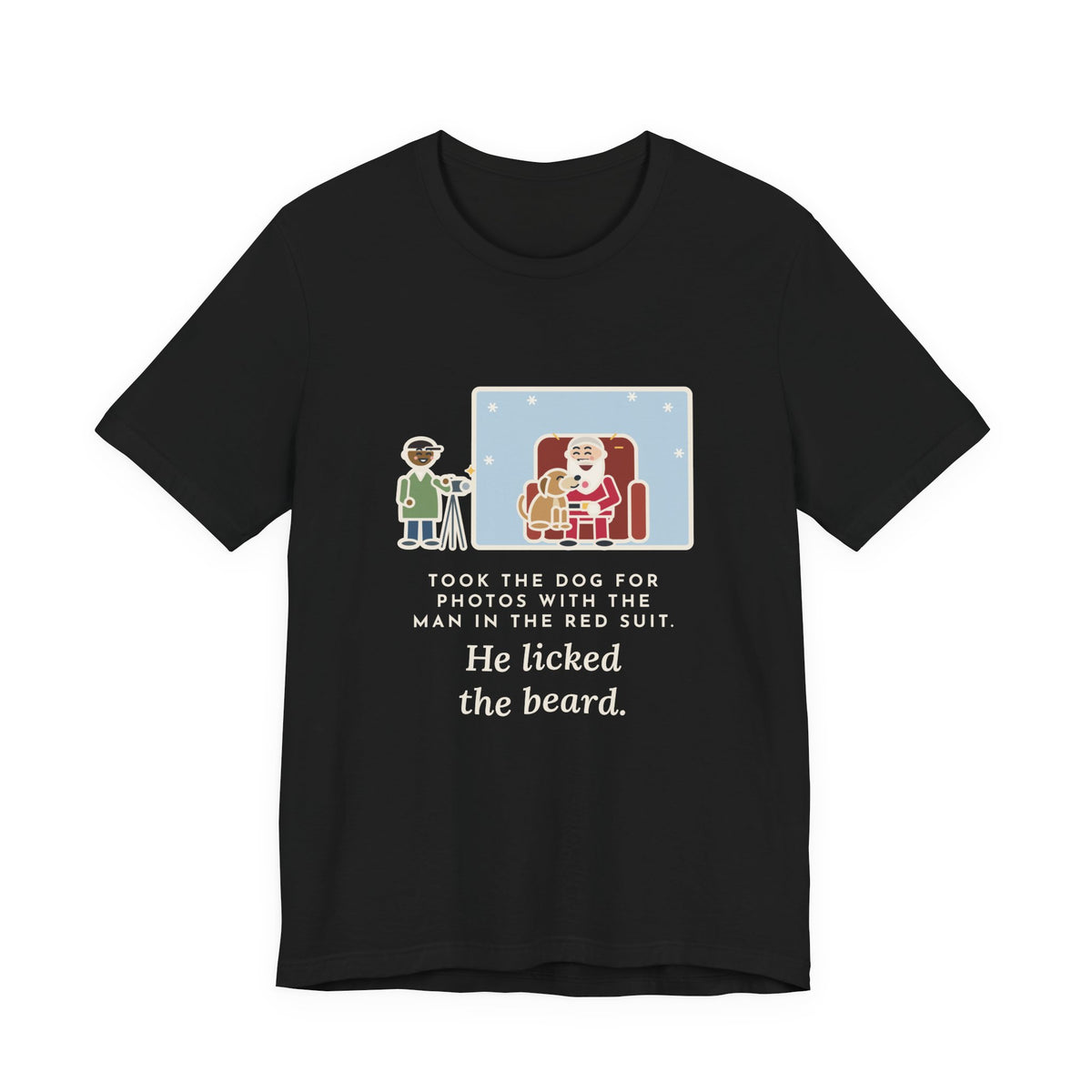 Funny Holiday Photo T-Shirt, Took the Dog for Photos with the Man in the Red Suit, He Licked the Beard, Photo Set Tee