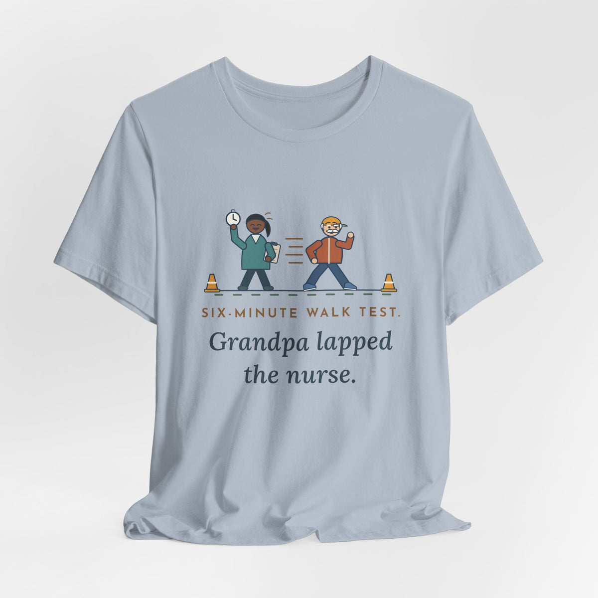 Pulmonary Rehab Nurse T-Shirt - Six-Minute Walk Test, Grandpa Lapped the Nurse