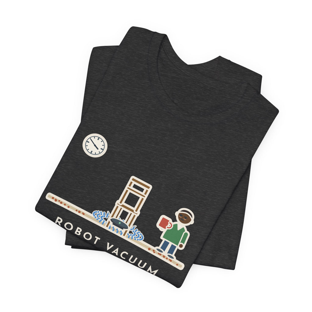 Funny Robot Vacuum T-Shirt, Ran for an Hour, Spent Fifty Minutes Under the Same Chair, Chair Loop Tee