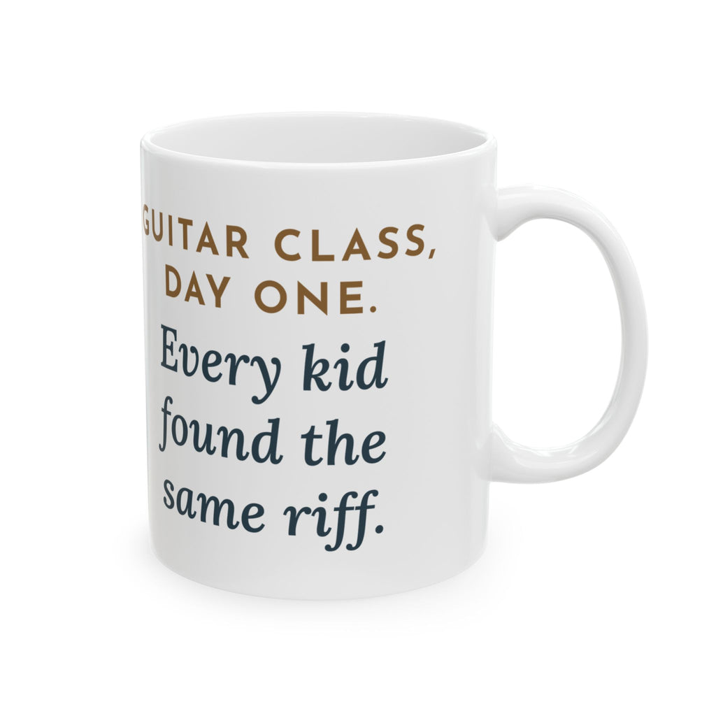 Guitar Class Teacher Mug - Guitar Class, Day One. Every Kid Found the Same Riff. 11oz Coffee Mug