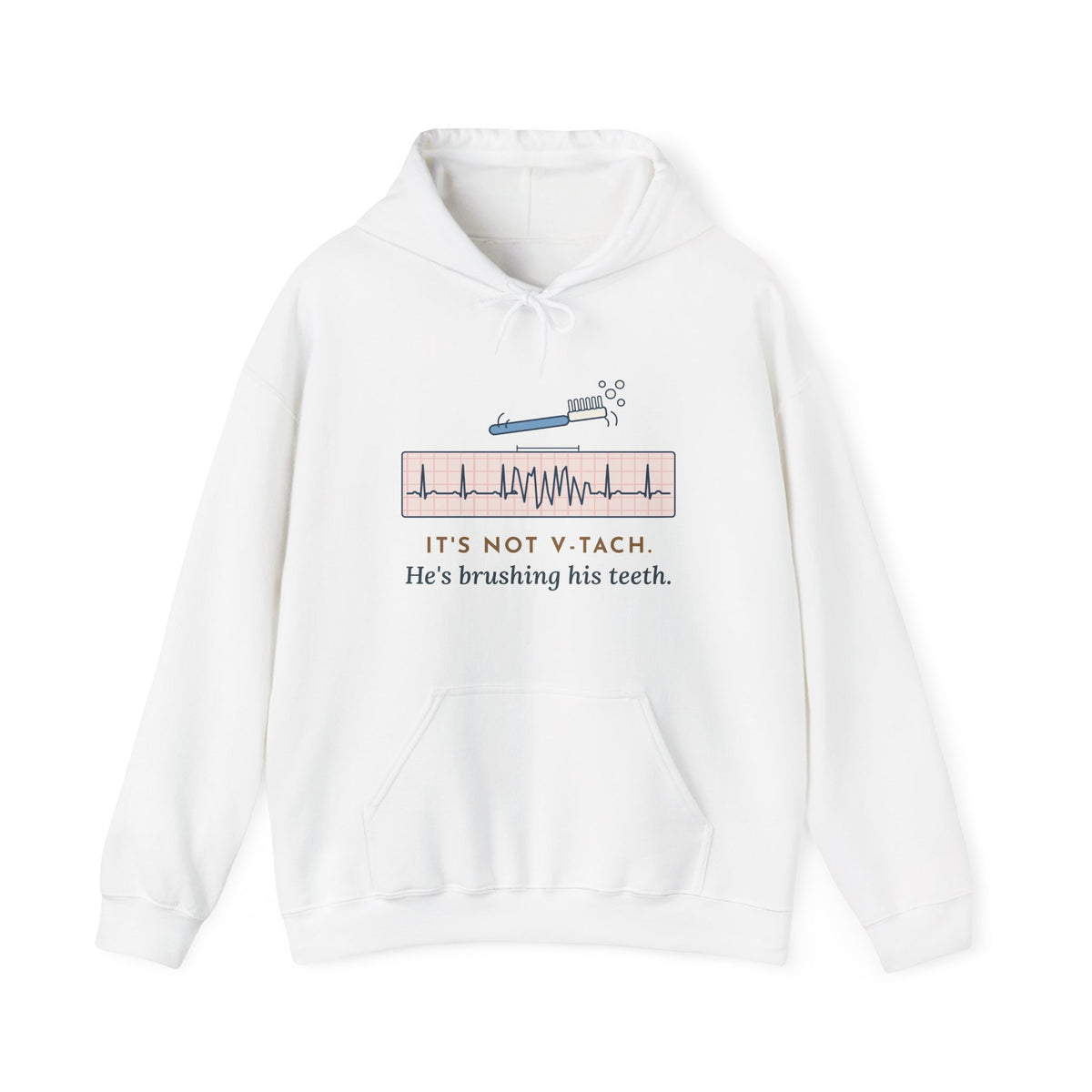 Telemetry Nurse Hoodie - It's Not V-Tach. He's Brushing His Teeth. Nurse Gift