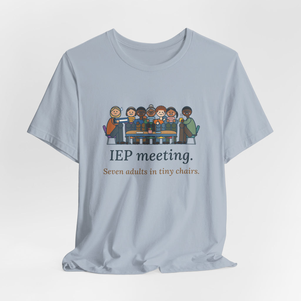 Special Education Teacher T-Shirt - IEP Meeting. Seven Adults in Tiny Chairs.