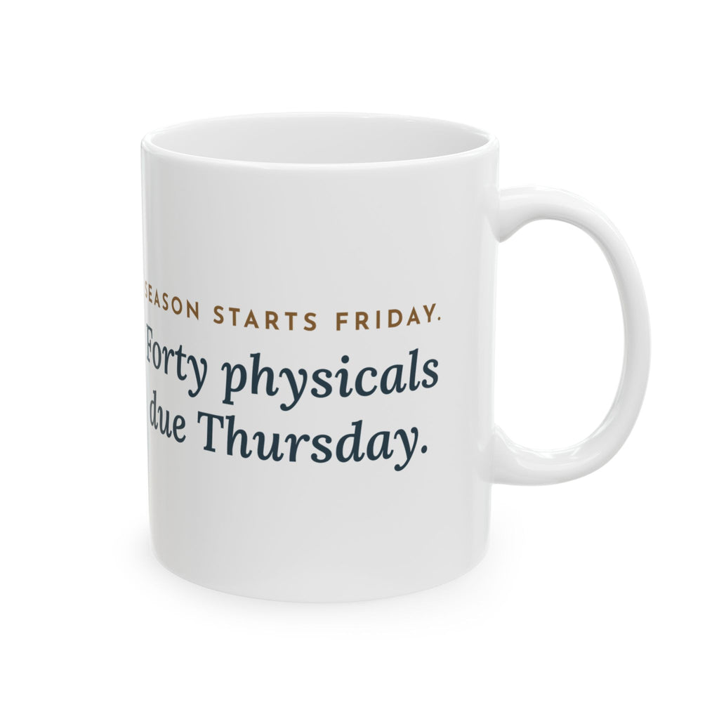 Sports Medicine Clinic Nurse Coffee Mug 11oz - Season Starts Friday, Forty Physicals Due Thursday