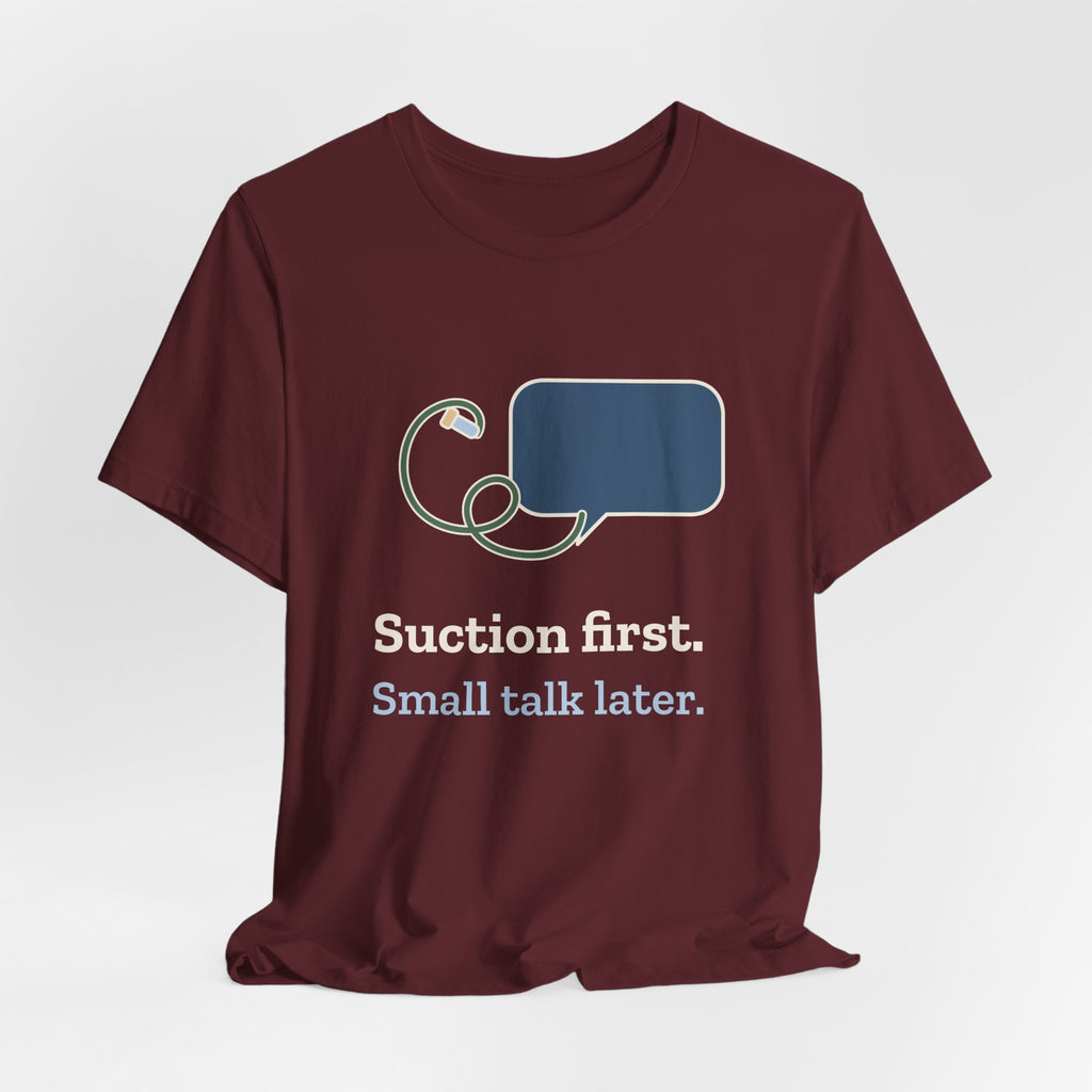 Respiratory Therapist T-Shirt - Suction First, Small Talk Later RT Gift Tee
