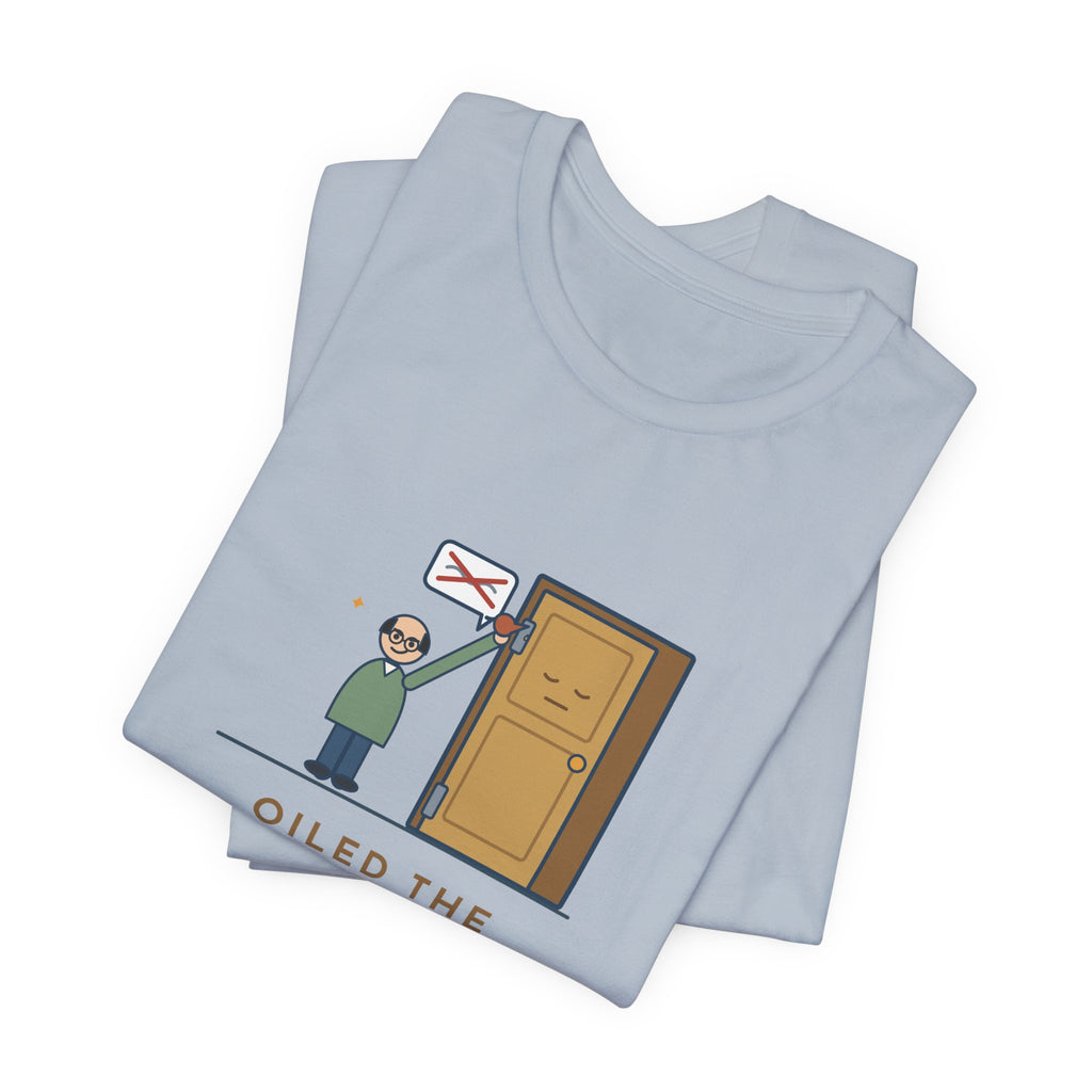 Funny Dad Joke T-Shirt - Oiled the Squeaky Door, We're No Longer on Speaking Terms