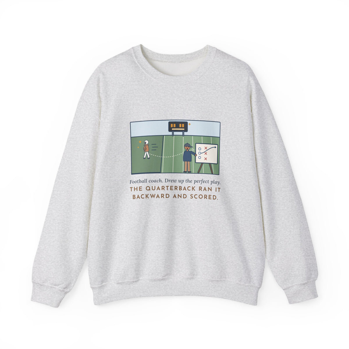 Football Coach Sweatshirt, Drew Up the Play, The Quarterback Ran It Backward and Scored, Funny Sideline Board Crewneck