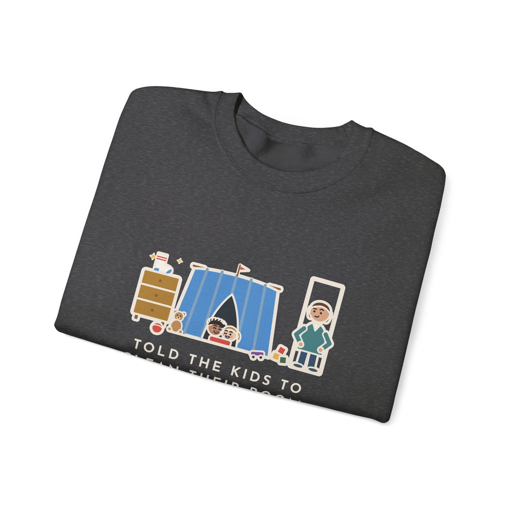 Parent Sweatshirt, Told the Kids to Clean Their Room, Found One Folded Sock and a Brand-New Fort, Funny Bedroom Fort Crewneck