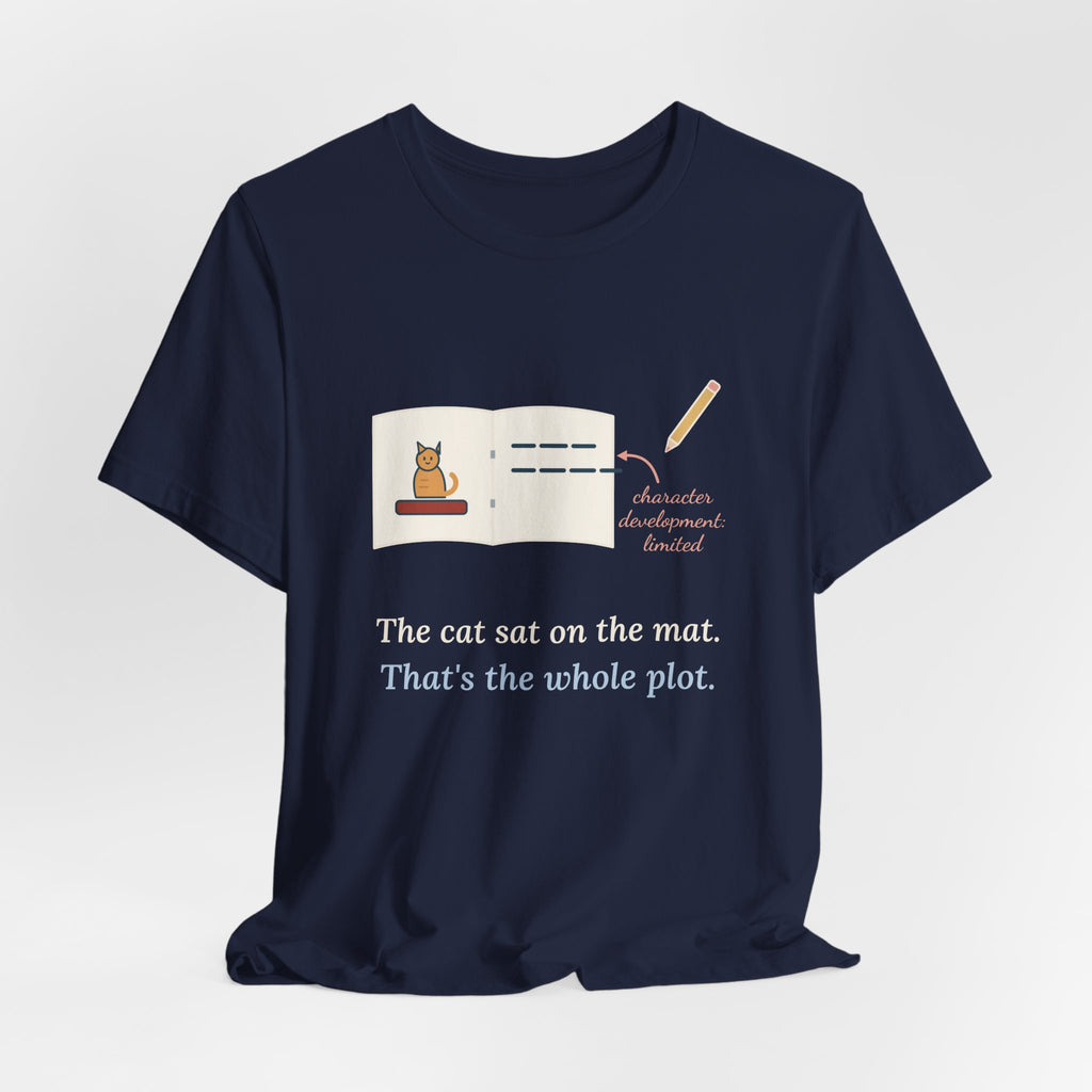 Reading Specialist T-Shirt - The Cat Sat on the Mat. That's the Whole Plot. Teacher Tee