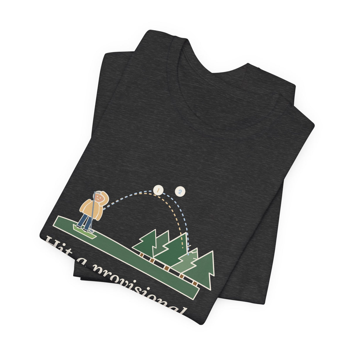 Golf T-Shirt - Hit a Provisional. Lost That One Too. Funny Golfer Tee