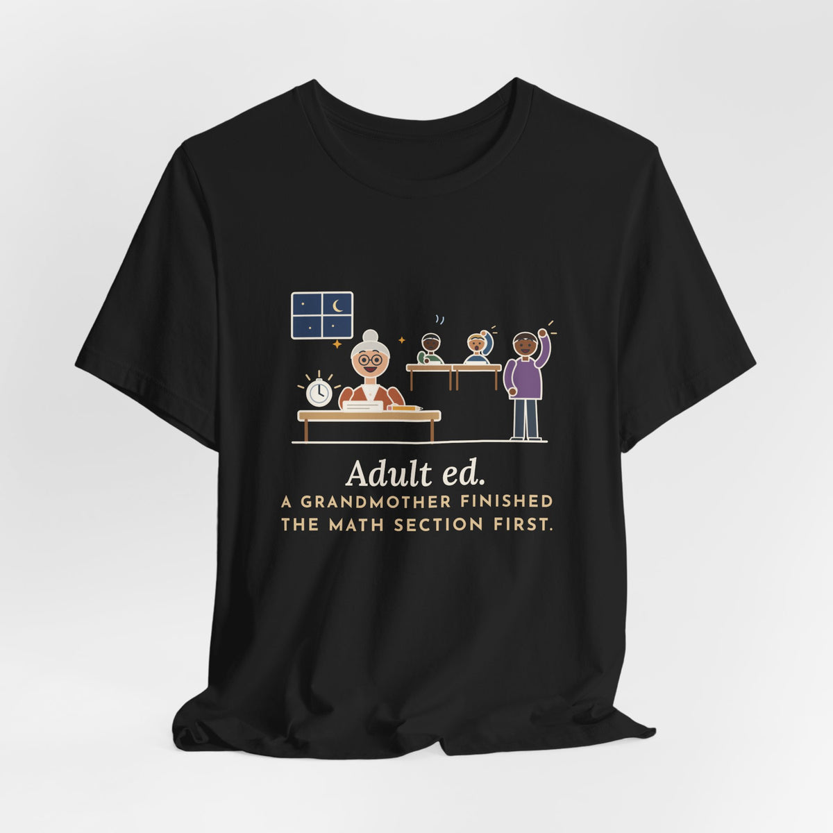 Adult Education Teacher T-Shirt - Adult Ed, a Grandmother Finished the Math Section First