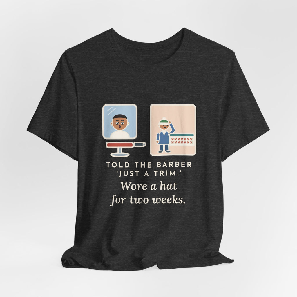 Funny Barber T-Shirt, Told Them Just a Trim, Wore a Hat for Two Weeks, Mirror and Beanie Tee