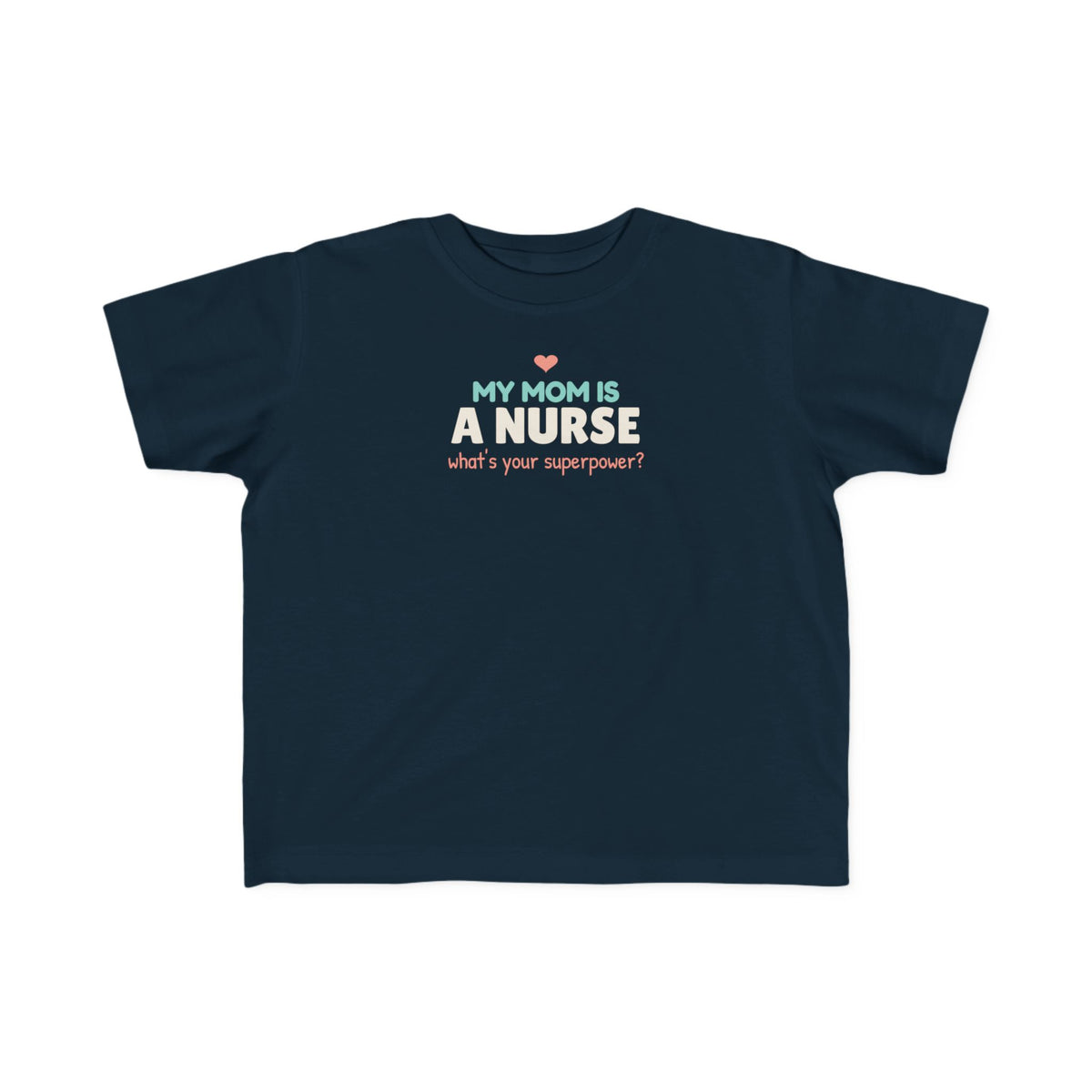 My Mom Is a Nurse Toddler T-Shirt, Proud Nurse Mom Kid Tee