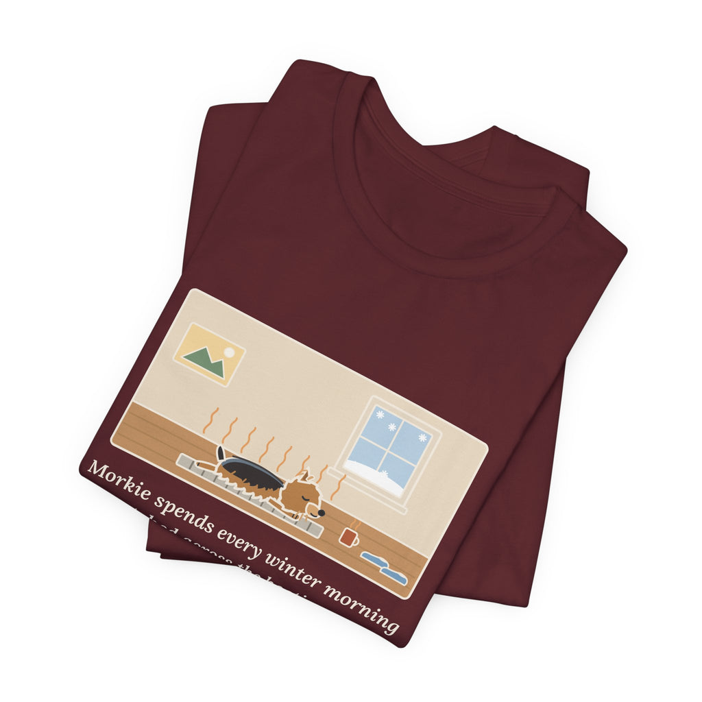 Funny Morkie T-Shirt, Every Winter Morning Stretched Across the Heating Vent, Warm Spot Tee