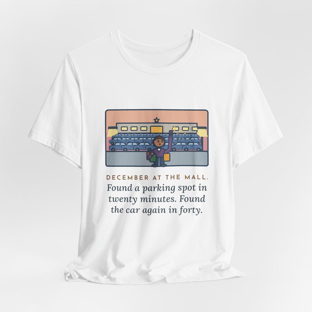 Funny December Shopping T-Shirt, Found a Parking Spot in Twenty Minutes, Found the Car Again in Forty, Mall at Dusk Tee