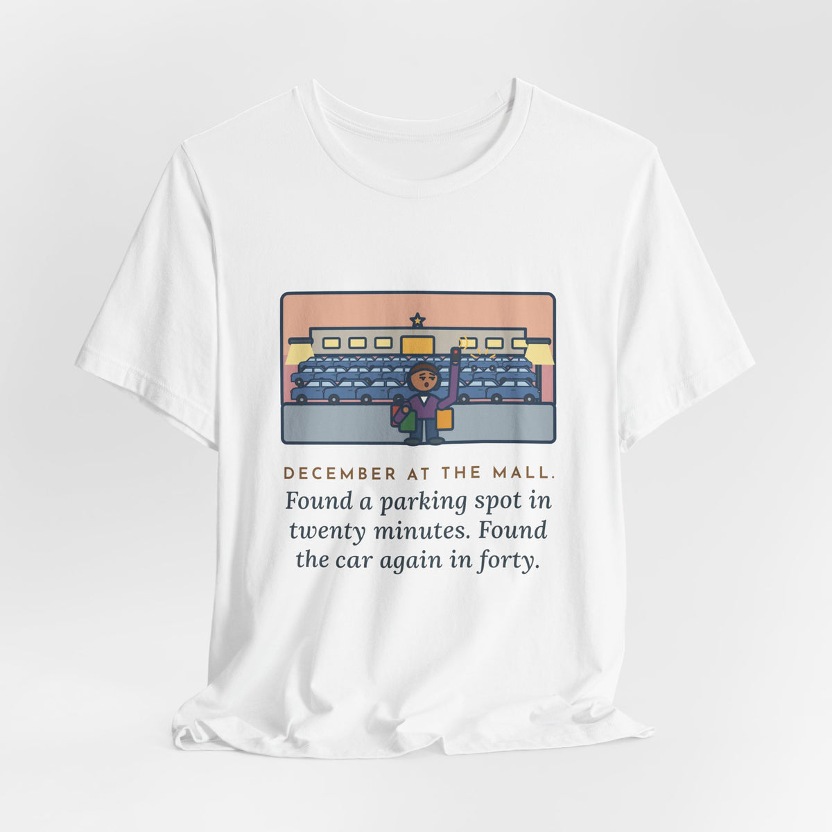 Funny December Shopping T-Shirt, Found a Parking Spot in Twenty Minutes, Found the Car Again in Forty, Mall at Dusk Tee