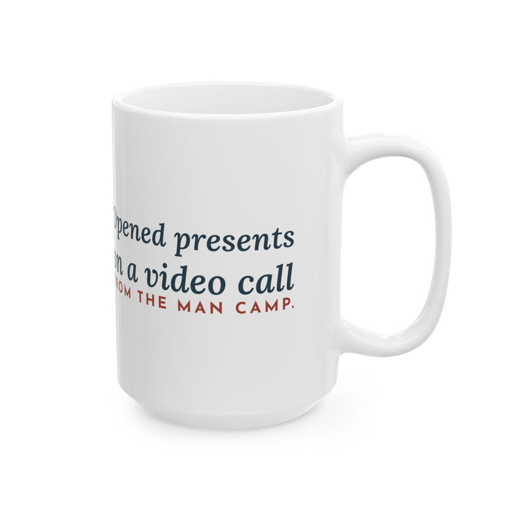 Large 15oz Oilfield Worker Mug - Opened Presents on a Video Call From the Man Camp