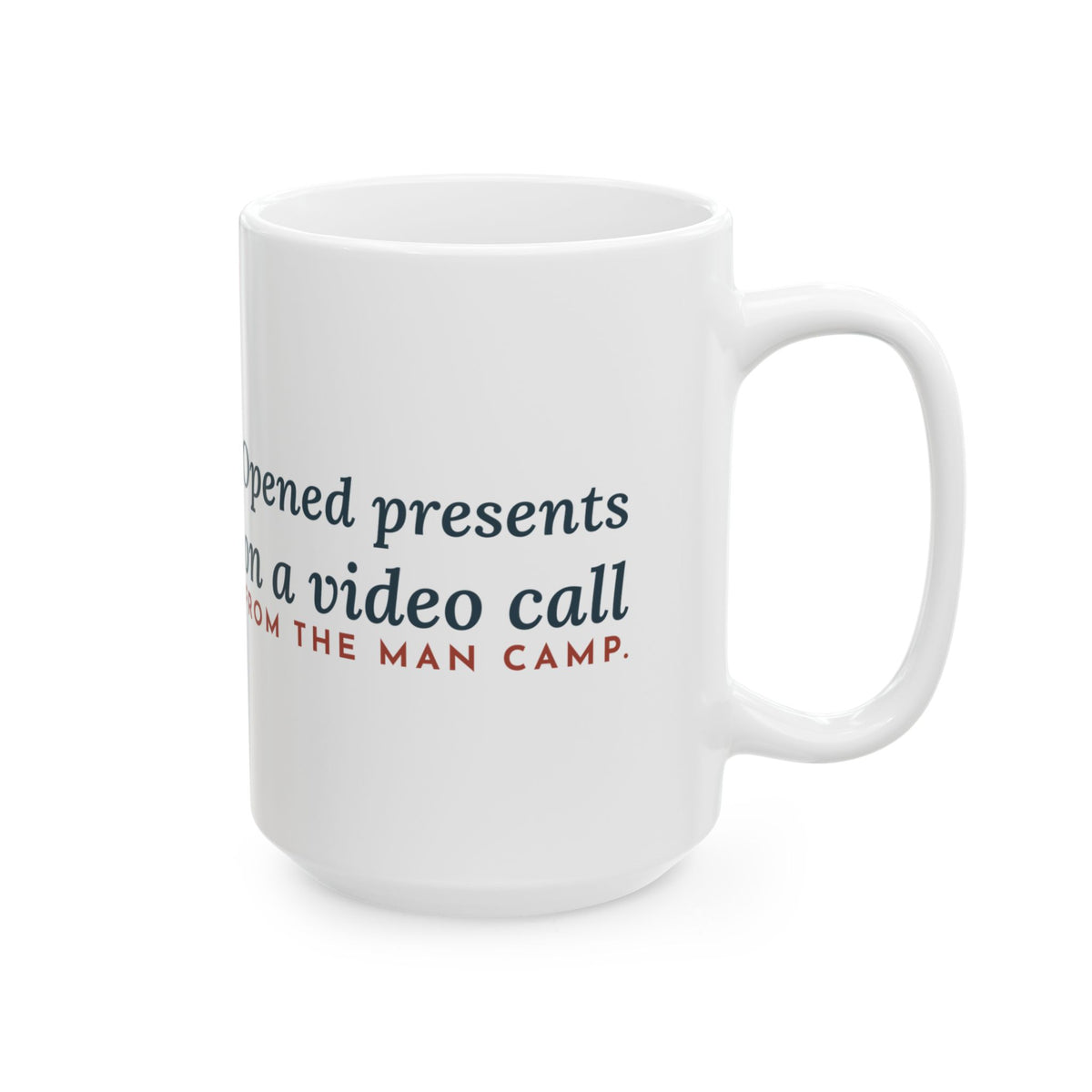 Large 15oz Oilfield Worker Mug - Opened Presents on a Video Call From the Man Camp
