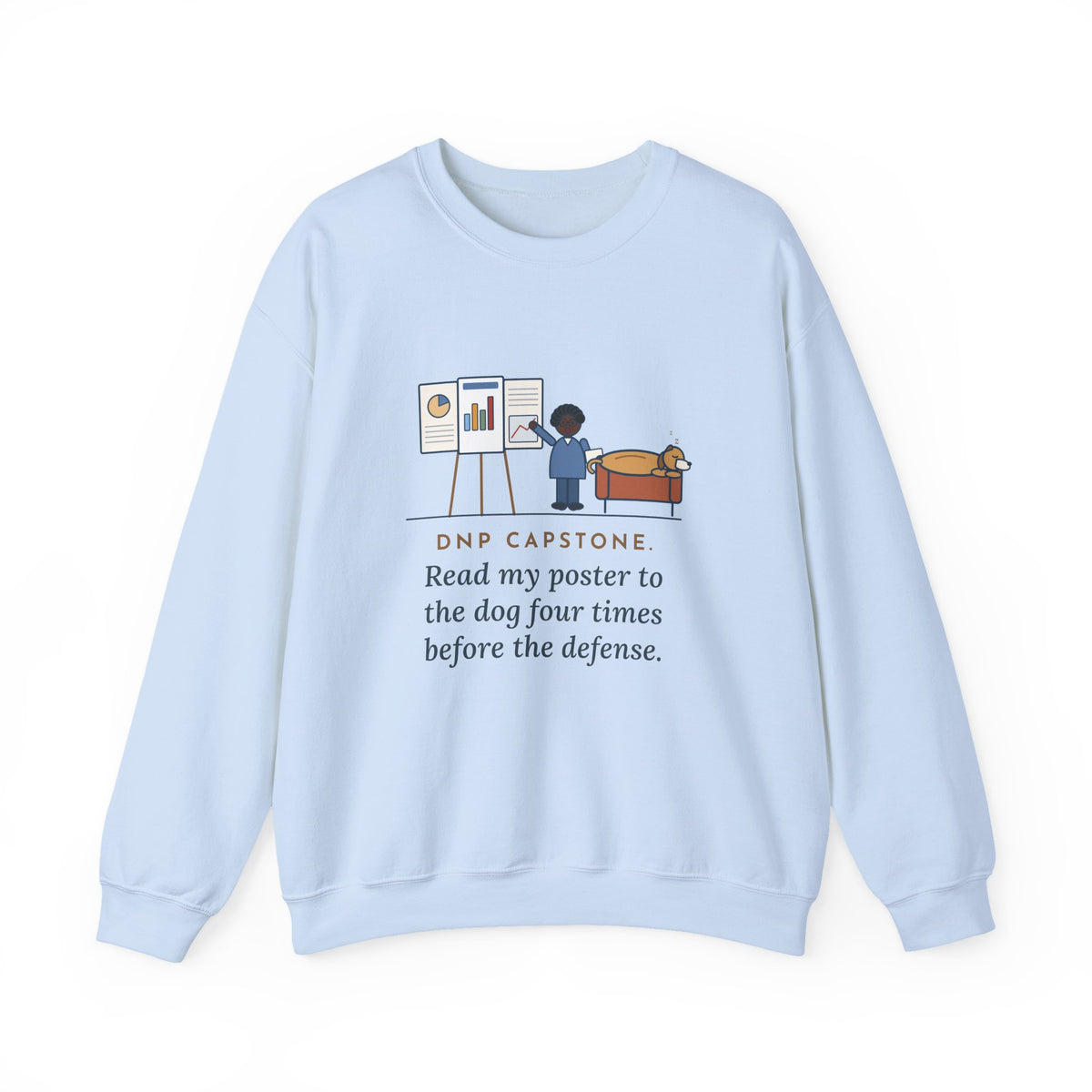 Doctor of Nursing Practice Sweatshirt, Read My Capstone Poster to the Dog Four Times Before the Defense, Funny Practice Run Crewneck