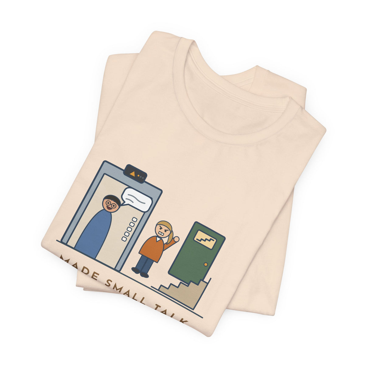 Funny Introvert T-Shirt - Made Small Talk in the Elevator, Got Off Two Floors Early to End It