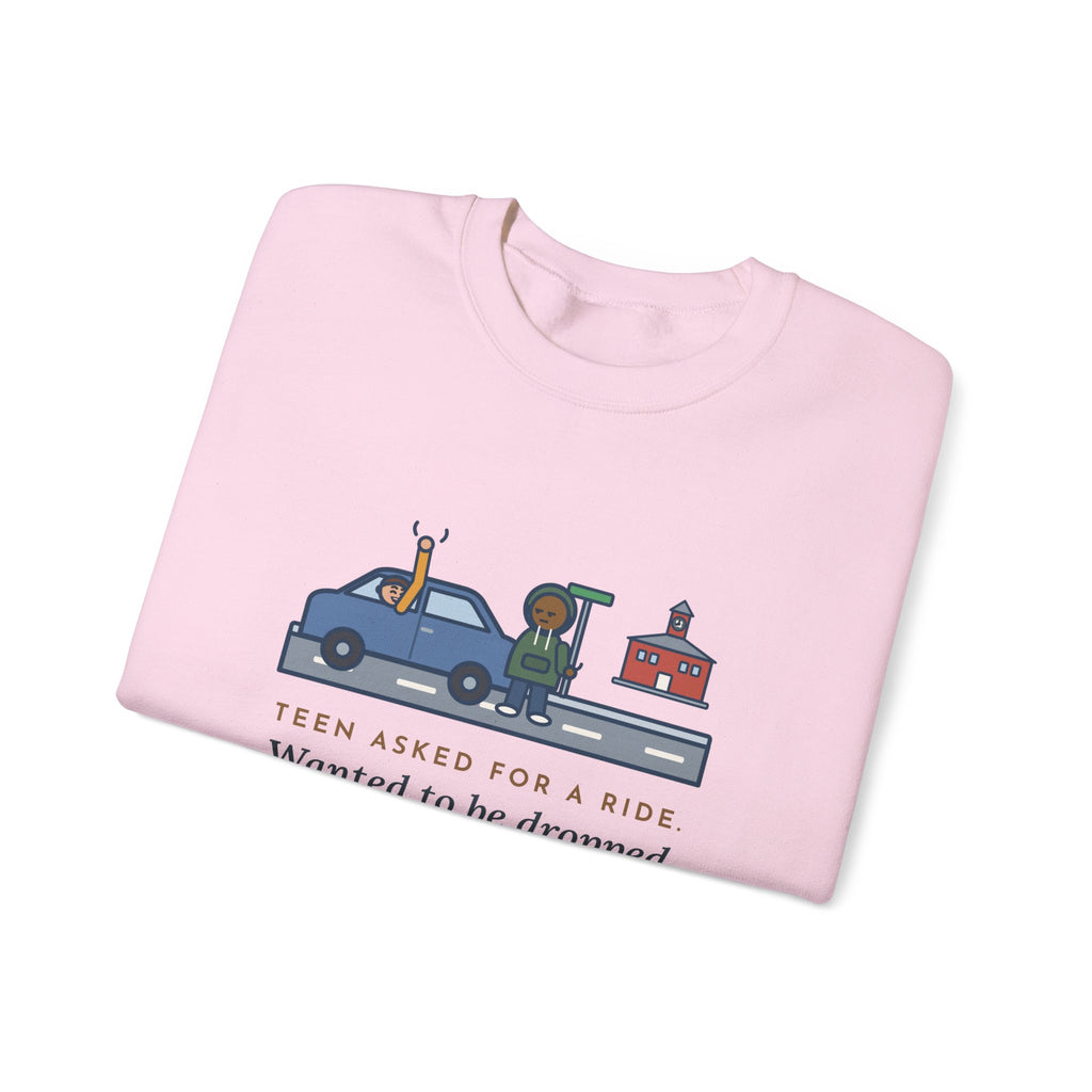 Teen Parent Sweatshirt, Teen Asked for a Ride, Wanted to Be Dropped Off a Block Away, Funny Street Corner Crewneck