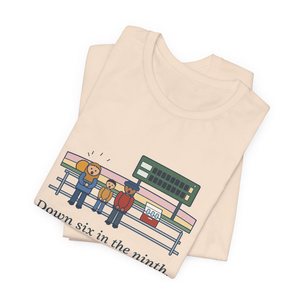 Down Six in the Ninth T-Shirt, Baseball Quote Tee with Bleacher Family