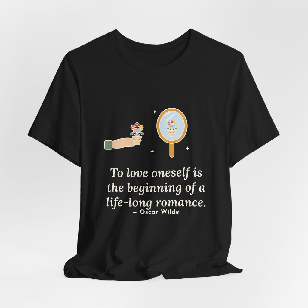 Oscar Wilde Quote T-Shirt, To Love Oneself Is the Beginning of a Life-Long Romance, Self-Love Mirror Bouquet Tee