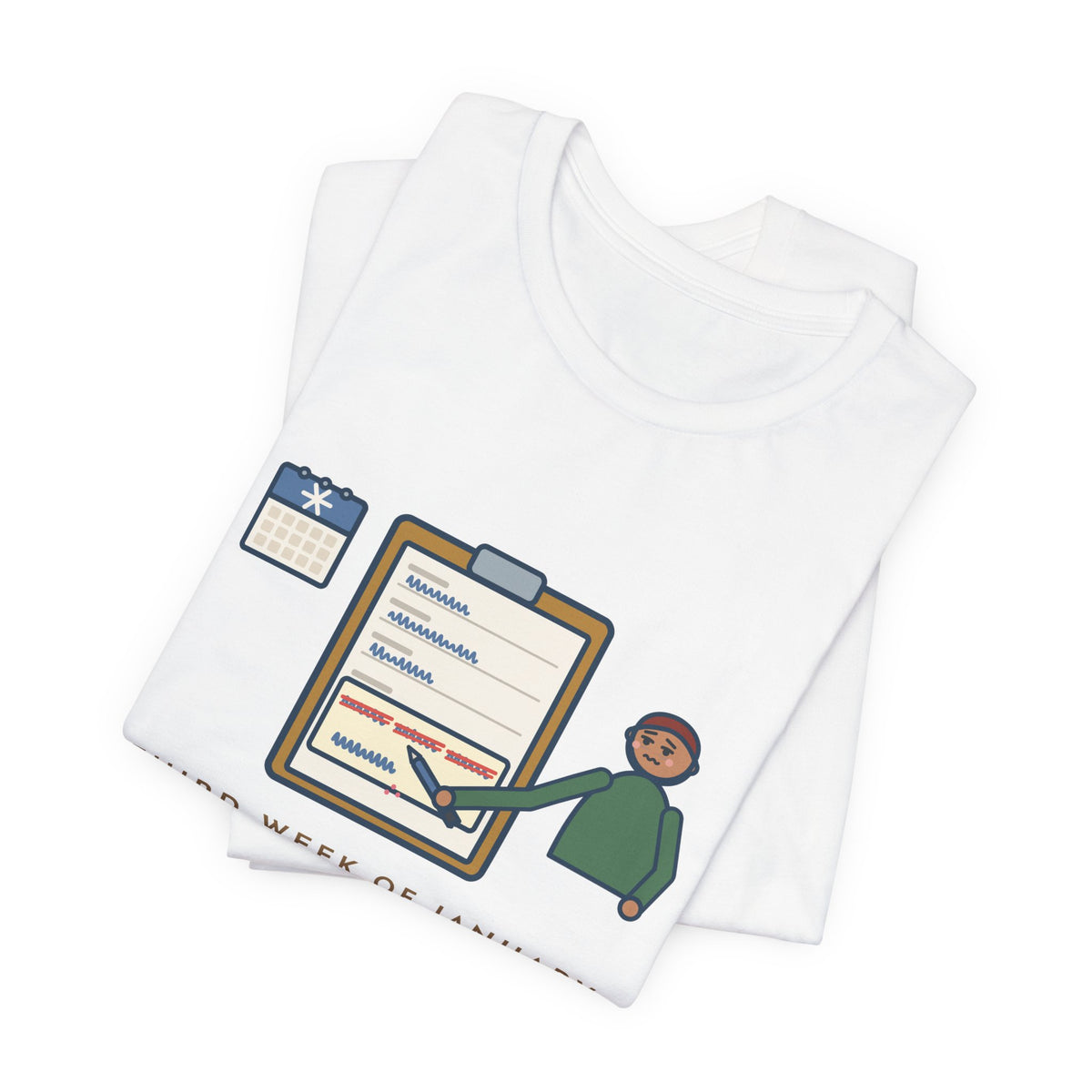 Funny January T-Shirt, Third Week, Still Writing Last Year on Every Form, Date Field Tee