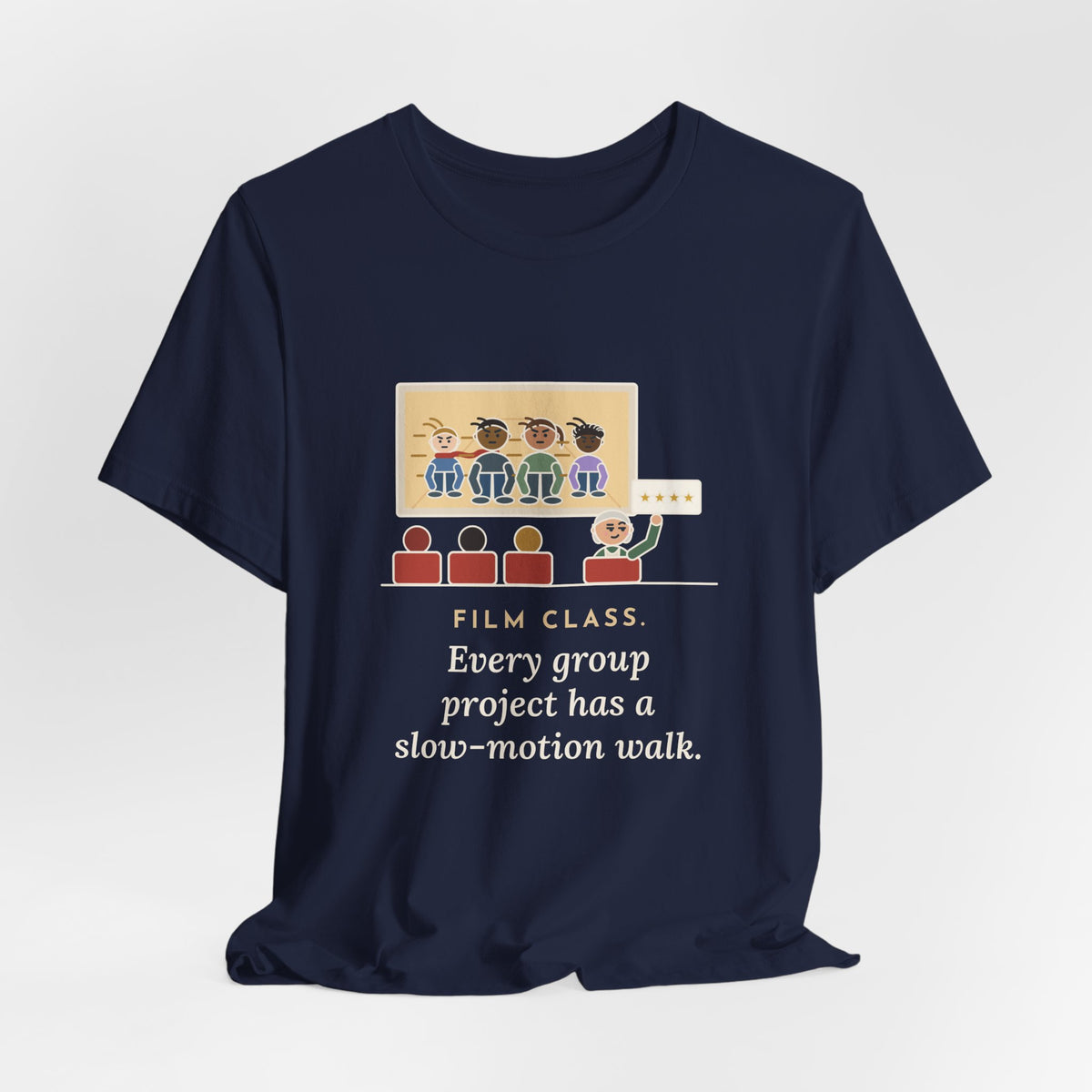 Film Studies Teacher T-Shirt - Every Group Project Has a Slow-Motion Walk Funny Film Class Tee
