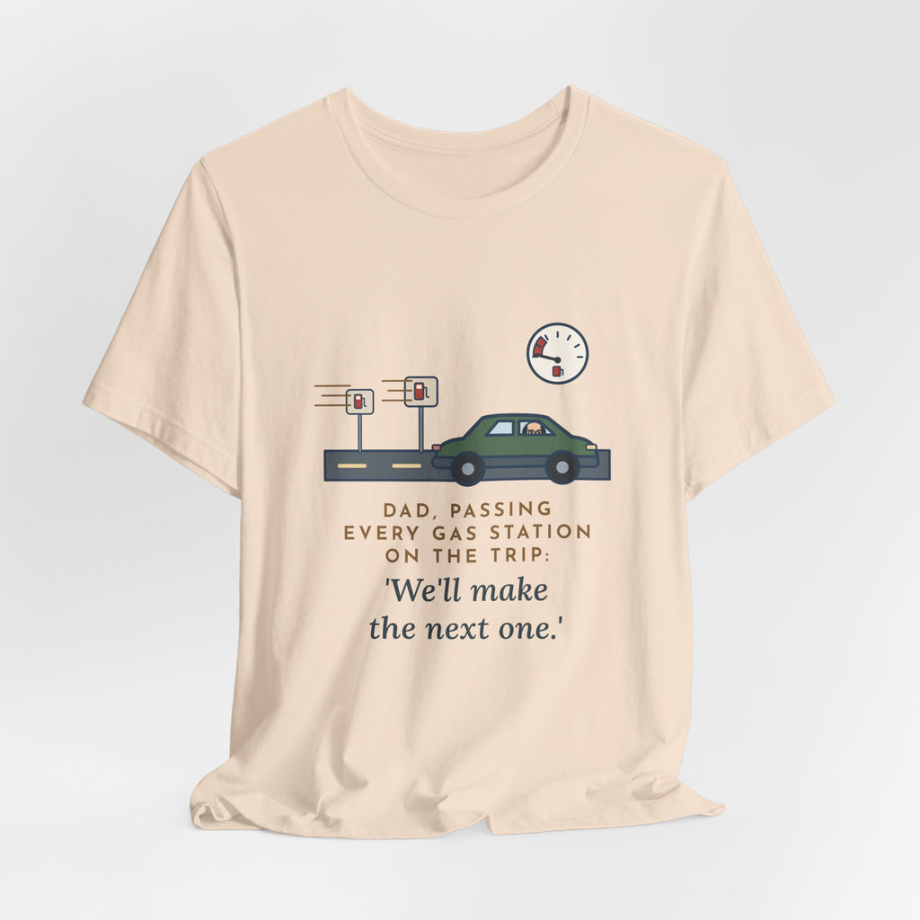 Funny Road Trip Dad T-Shirt - Passing Every Gas Station, We'll Make the Next One