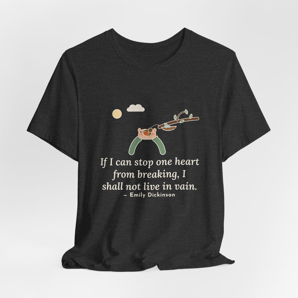 Dickinson Quote T-Shirt, If I Can Stop One Heart From Breaking, Kindness Robin and Nest Tee