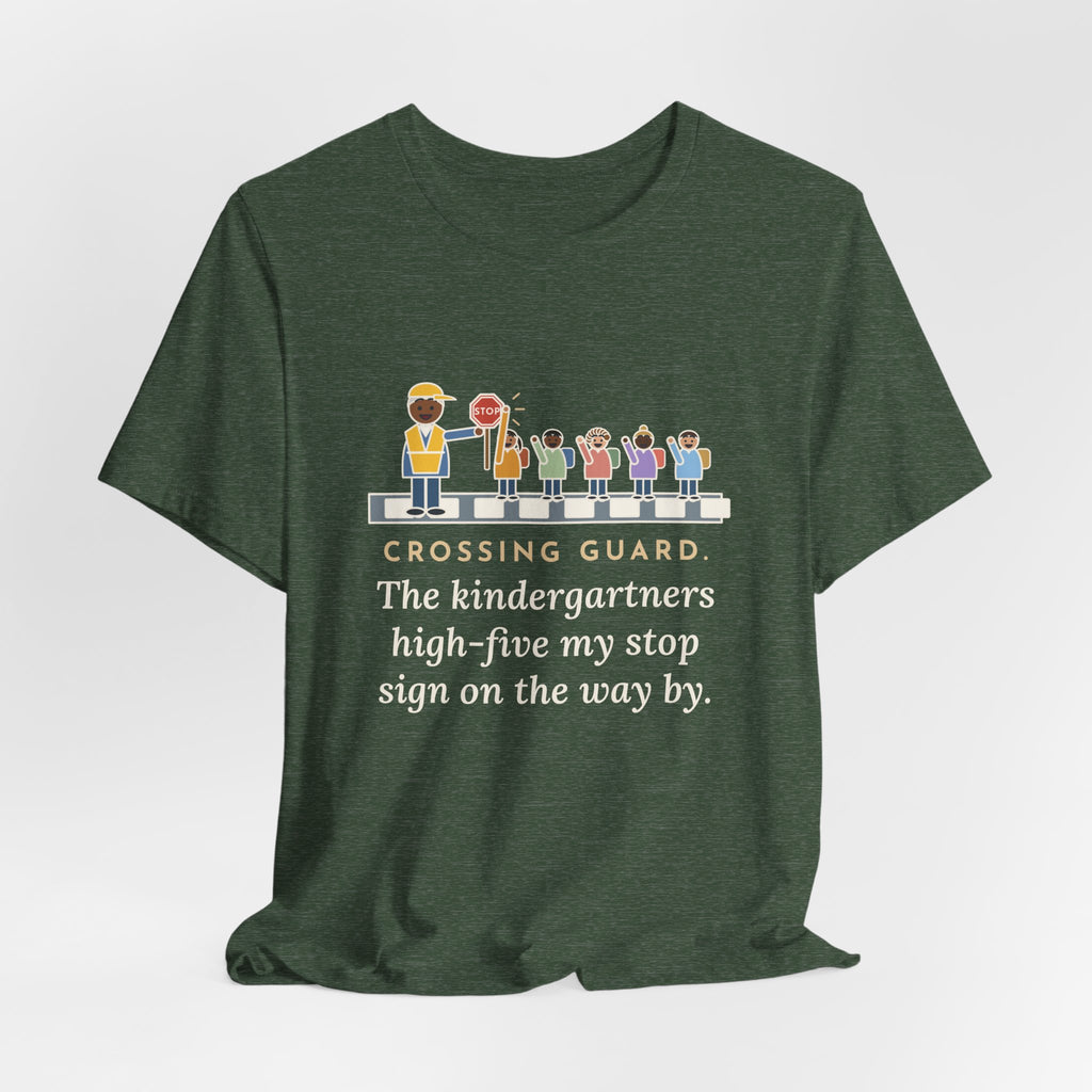 Funny Crossing Guard T-Shirt, The Kindergartners High-Five My Stop Sign on the Way By, School Crosswalk Tee