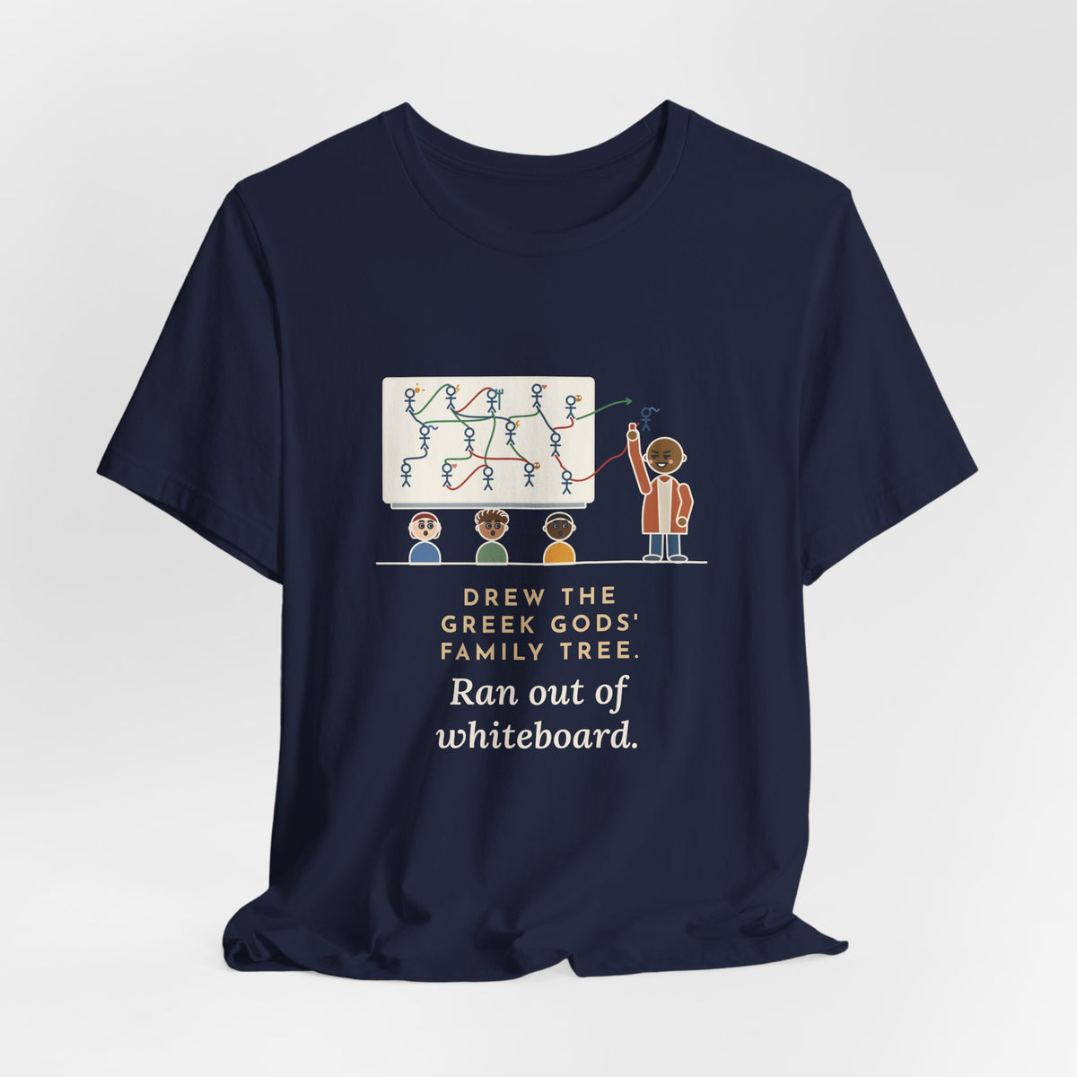 Mythology Teacher T-Shirt - Drew the Greek Gods' Family Tree, Ran Out of Whiteboard Funny Tee