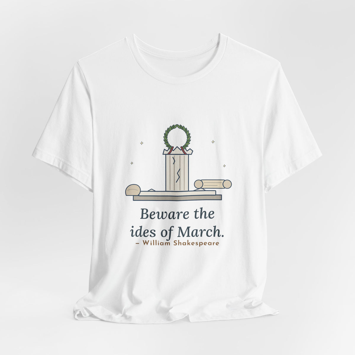 Shakespeare Quote T-Shirt, Beware the Ides of March, Humor Laurel and Column Tee