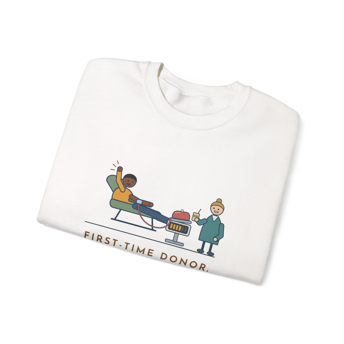 Blood Donor Center Nurse Crewneck Sweatshirt - First-Time Donor, Watched the Bag Fill Like a Scoreboard