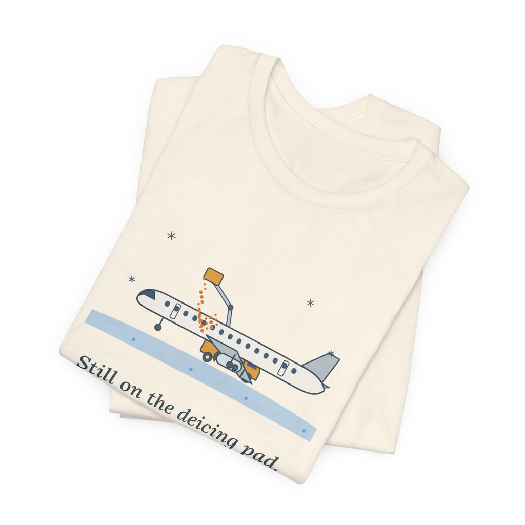 Holiday Travel T-Shirt - Still on the Deicing Pad Funny Winter Air Travel Tee