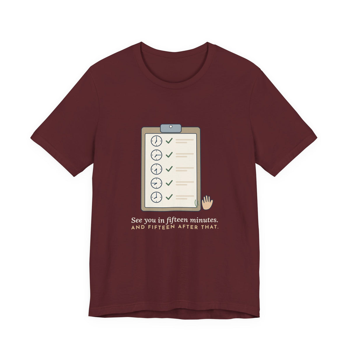 Psych Nurse T-Shirt - See You in Fifteen Minutes. And Fifteen After That. Behavioral Health Tee