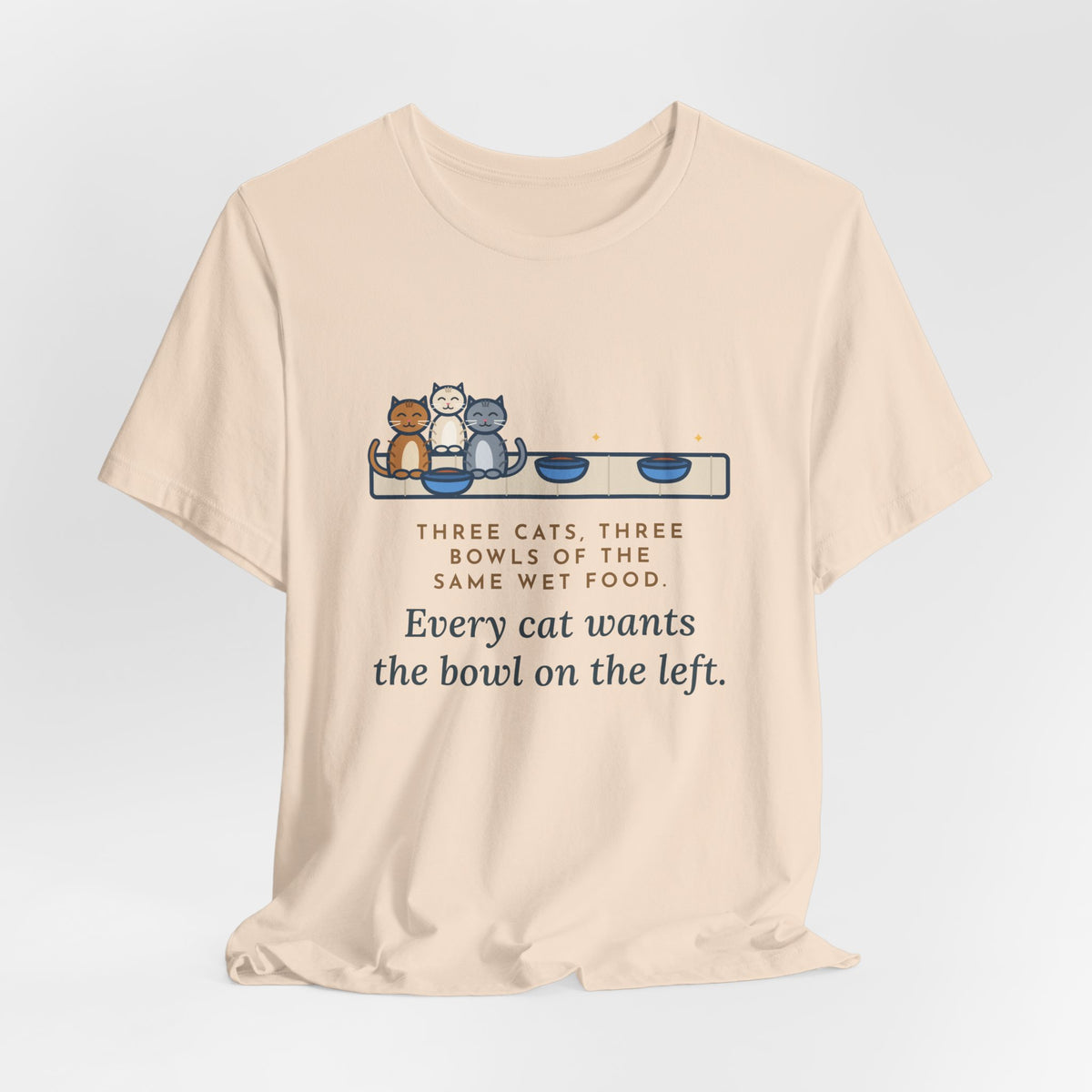 Funny Three Cats T-Shirt, Three Bowls of the Same Food, Every Cat Wants the One on the Left, Kitchen Floor Tee